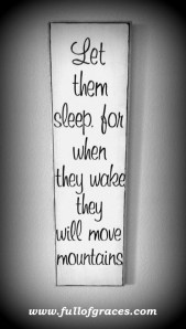 This one kind of speaks for itself. But we want our kids to know we have faith in them.